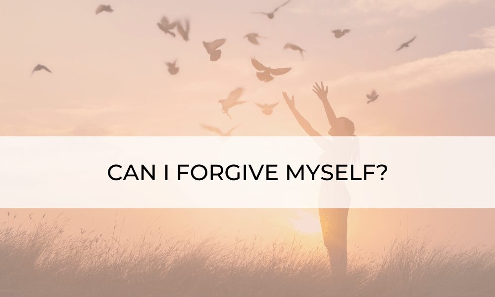 can I forgive myself