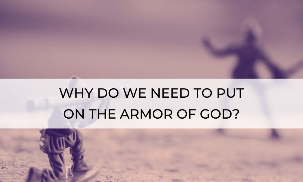 why do we need to put on the armor of God