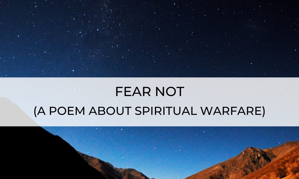 fear not - spiritual warfare